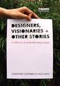 Designers, Visionaries and Other Stories: A Collection of Sustainable Design Essays