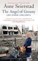 The Angel Of Grozny: Life Inside Chechnya - from the bestselling author of The Bookseller of Kabul