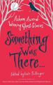 Something Was There . . .: Asham Award-Winning Ghost Stories