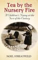 Tea By The Nursery Fire: A Children's Nanny at the Turn of the Century