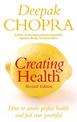 Creating Health: How to attain perfect health and feel ever youthful
