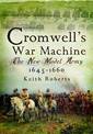 Cromwell's War Machine: The New Model Army 1645 - 1660