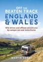 Off the Beaten Track: England and Wales: Wild drives and offbeat adventures by camper van and motorhome