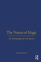 The Nature of Magic: An Anthropology of Consciousness