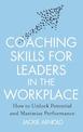 Coaching Skills for Leaders in the Workplace, Revised Edition: How to unlock potential and maximise performance