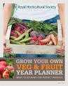 RHS Grow Your Own: Veg & Fruit Year Planner: What to do when for perfect produce