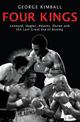 Four Kings: The intoxicating and captivating tale of four men who changed the face of boxing from award-winning sports writer Ge