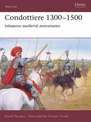 Condottiere 1300-1500: Infamous medieval mercenaries