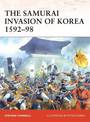 The Samurai Invasion of Korea 1592-98