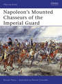 Napoleon's Mounted Chasseurs of the Imperial Guard