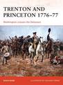 Trenton and Princeton 1776-77: Washington crosses the Delaware