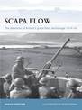 Scapa Flow: The defences of Britain's great fleet anchorage 1914-45