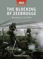 The Blocking of Zeebrugge: Operation Z-O 1918