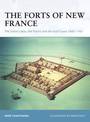 The Forts of New France: The Great Lakes, the Plains and the Gulf Coast 1600-1763