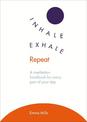 Inhale *  Exhale *  Repeat: A meditation handbook for every part of your day
