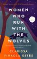 Women Who Run With The Wolves: 30th Anniversary Edition