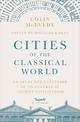 Cities of the Classical World: An Atlas and Gazetteer of 120 Centres of Ancient Civilization