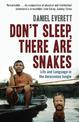Don't Sleep, There are Snakes: Life and Language in the Amazonian Jungle