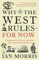 Why The West Rules - For Now: The Patterns of History and what they reveal about the Future