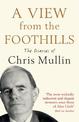 A View From The Foothills: The Diaries of Chris Mullin