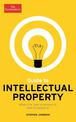 The Economist Guide to Intellectual Property: What it is, How to protect it, How to exploit it