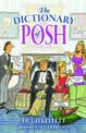 The Dictionary of Posh: Incorporating the Fall and Rise of the Pails-Hurtingseaux Family