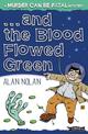 And The Blood Flowed Green