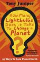 How Many Lightbulbs Does It Take To Change A Planet?: 95 Ways to Save Planet Earth