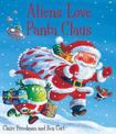 Aliens Love Panta Claus: The perfect Christmas book for all three year olds, four year olds, five year olds and six year olds wh