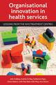 Organisational innovation in health services: Lessons from the NHS treatment centres