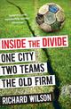 Inside the Divide: One City, Two Teams . . . The Old Firm
