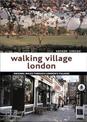 Walking Village London: Original Walks Through London's Villages