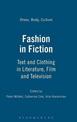 Fashion in Fiction: Text and Clothing in Literature, Film and Television