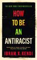 How To Be an Antiracist: THE GLOBAL MILLION-COPY BESTSELLER