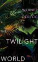 The Twilight World: Discover the first novel from the iconic filmmaker Werner Herzog