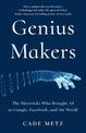 Genius Makers: The Mavericks Who Brought A.I. to Google, Facebook, and the World