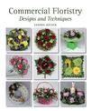 Commercial Floristry: Designs and Techniques