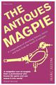 The Antiques Magpie: A compendium of absorbing history, stories and facts from the world of antiques