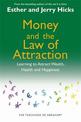 Money and the Law of Attraction: Learning To Attract Wealth, Health And Happiness