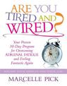 Are You Tired and Wired?: Your Proven 30-day Program for Overcoming Adrenal Fatigue and Feeling Fantastic Again