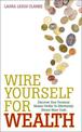 Wire Yourself for Wealth: Discover Your Personal Money Profile To Effortlessly Attract More Cash