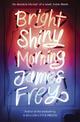 Bright Shiny Morning: A rip-roaring ride through LA from the author of My Friend Leonard