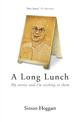 A Long Lunch: My Stories and I'm Sticking to Them