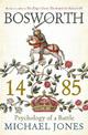 Bosworth 1485: Psychology of a Battle