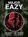 Major Eazy: Heart of Iron: Volume 1