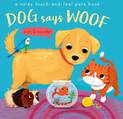 Dog Says Woof: A Noisy Touch-and-feel Pet book