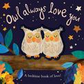 Owl Always Love You: A bedtime book of love!