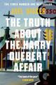 The Truth About the Harry Quebert Affair: The breathtaking international bestseller from the master of the plot twist