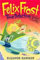Felix Frost, Time Detective: Ghost Plane: Book 2