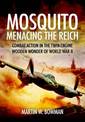 Mosquito: Menacing the Reich: Combat Action in the Twin-Engine Wooden Wonder of World War II
